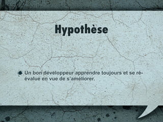 Réalité
Ce n’est pas toujours le cas. Nous devons forcer
la main de certaines personnes.
 