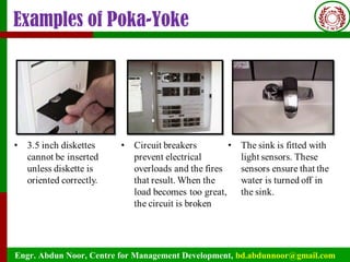 Engr. Abdun Noor, Centre for Management Development, bd.abdunnoor@gmail.com
Examples of Poka-Yoke
 
