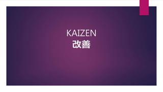 KAIZEN

 