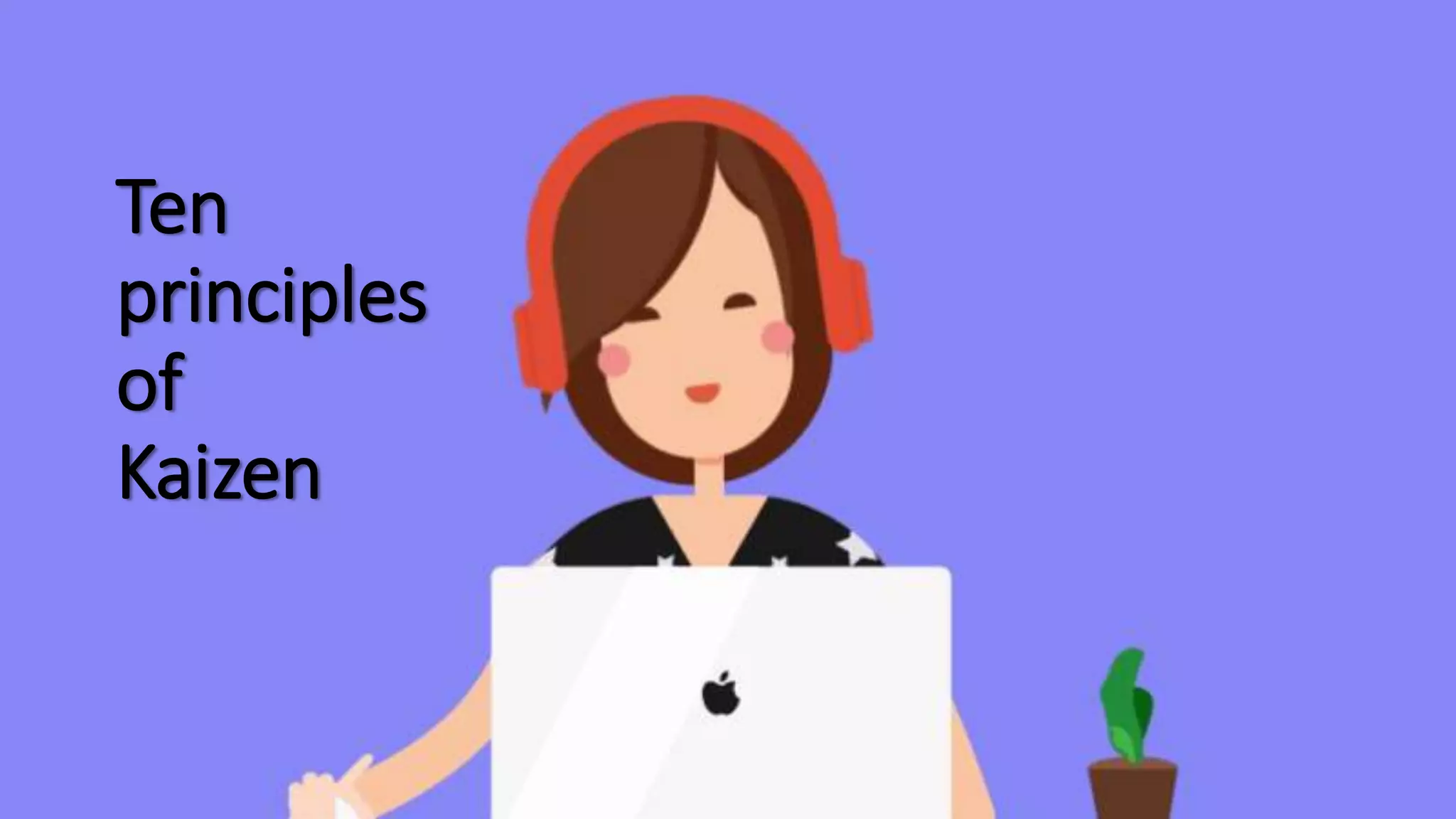 Ten
principles
of
Kaizen
 