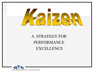  2000, QualityToolBox.com, LLC, all rights reserved
A STRATEGY FOR
PERFORMANCE
EXCELLENCE
 