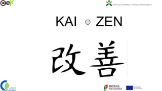 KAI ZEN
 