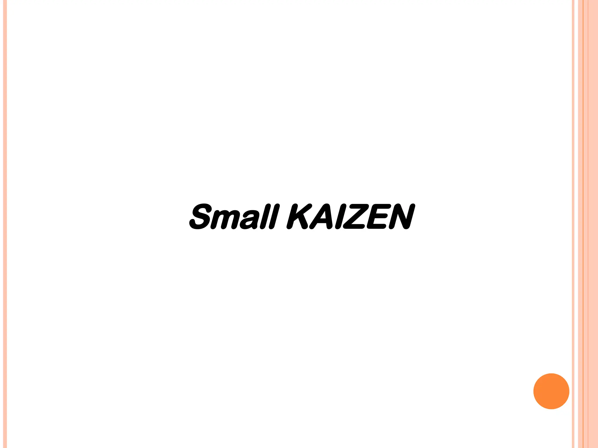 Small KAIZEN
 