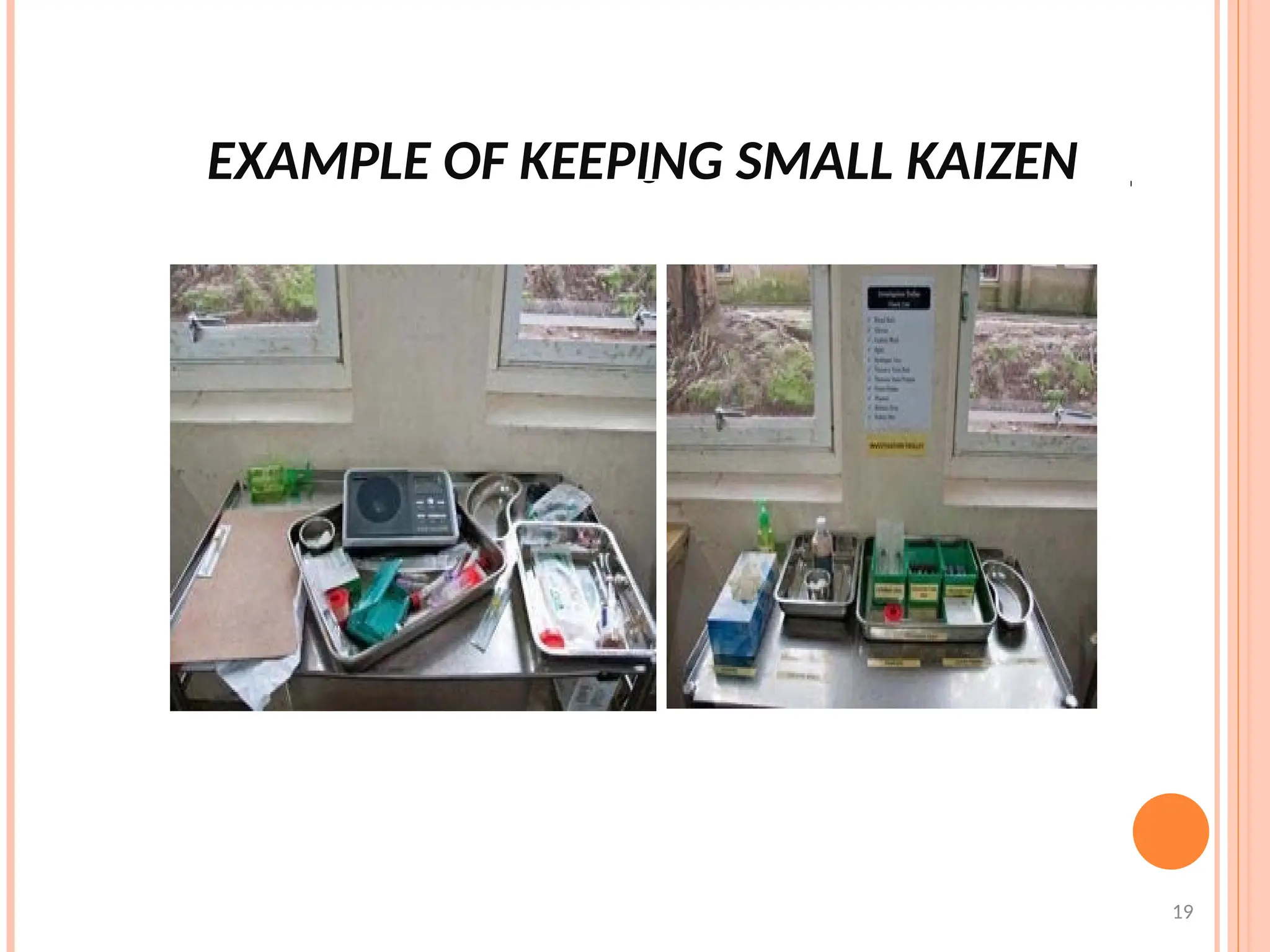 EXAMPLE OF KEEPING SMALL KAIZEN
19
 