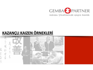 KAZANÇLI	
  KAIZEN	
  ÖRNEKLERİ	
  
 