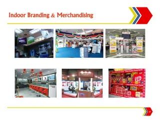 Indoor Branding & Merchandising




                                  27
 