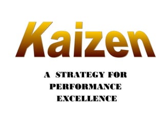 AA STRATEGY FORY FOR
PERFORMANCEPERFORMANCE
EXCELLENCEEXCELLENCE
 