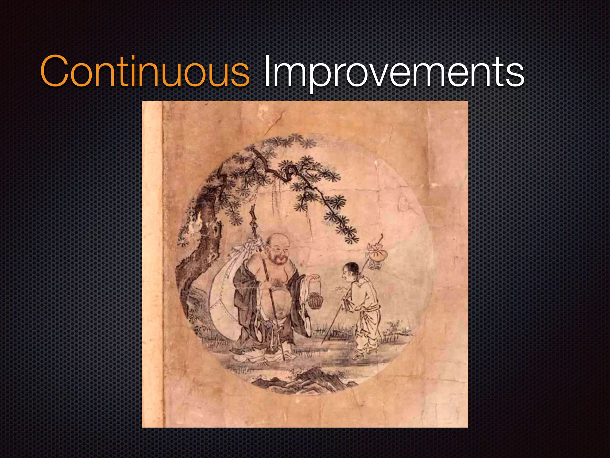 Continuous Improvements
 