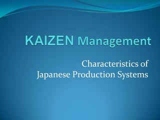 Characteristics of
Japanese Production Systems
 