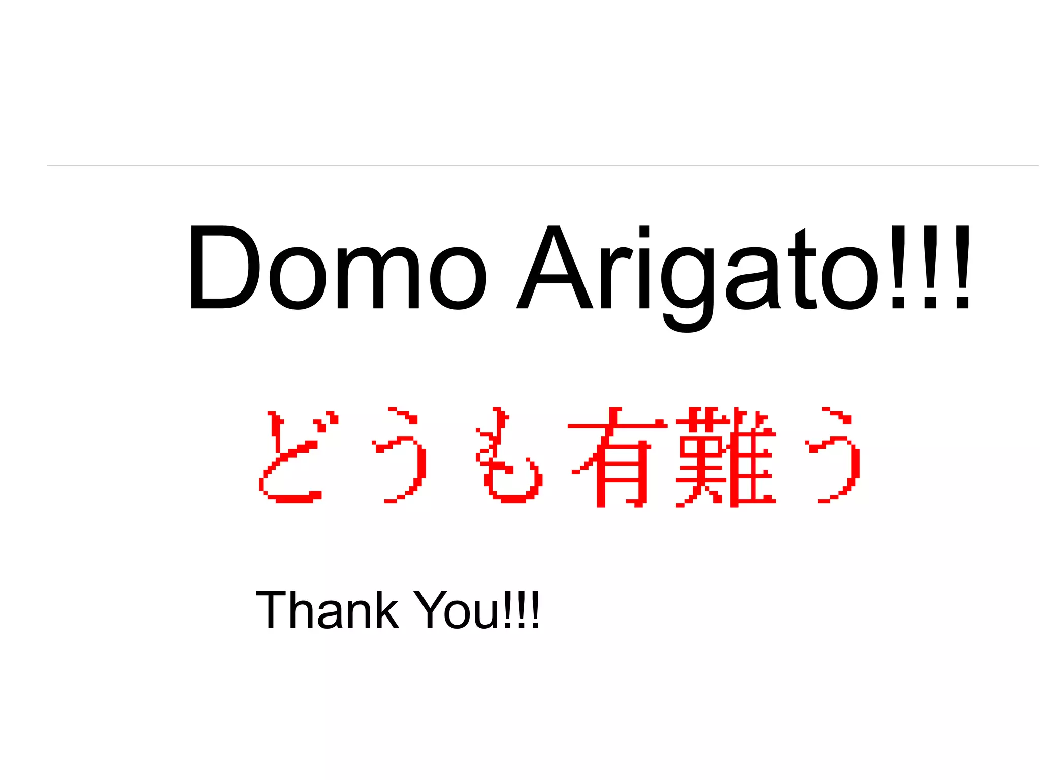 Domo Arigato!!!
Thank You!!!
 