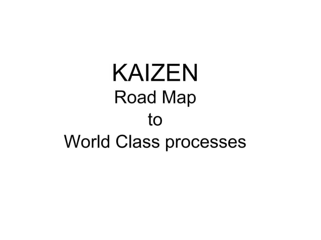 Kaizen Mapmachine Kaizen – road map to world class processes | PPT
