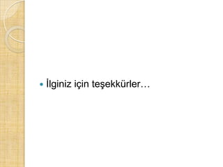 İlginiz için teşekkürler…
