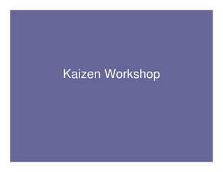 Kaizen Workshop
 