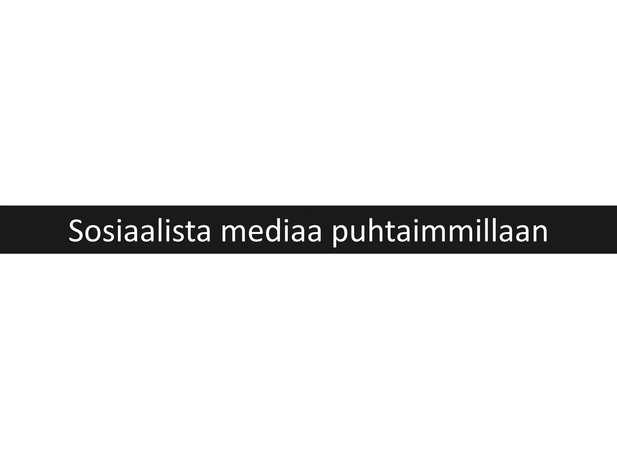 Sosiaalista mediaa puhtaimmillaan 