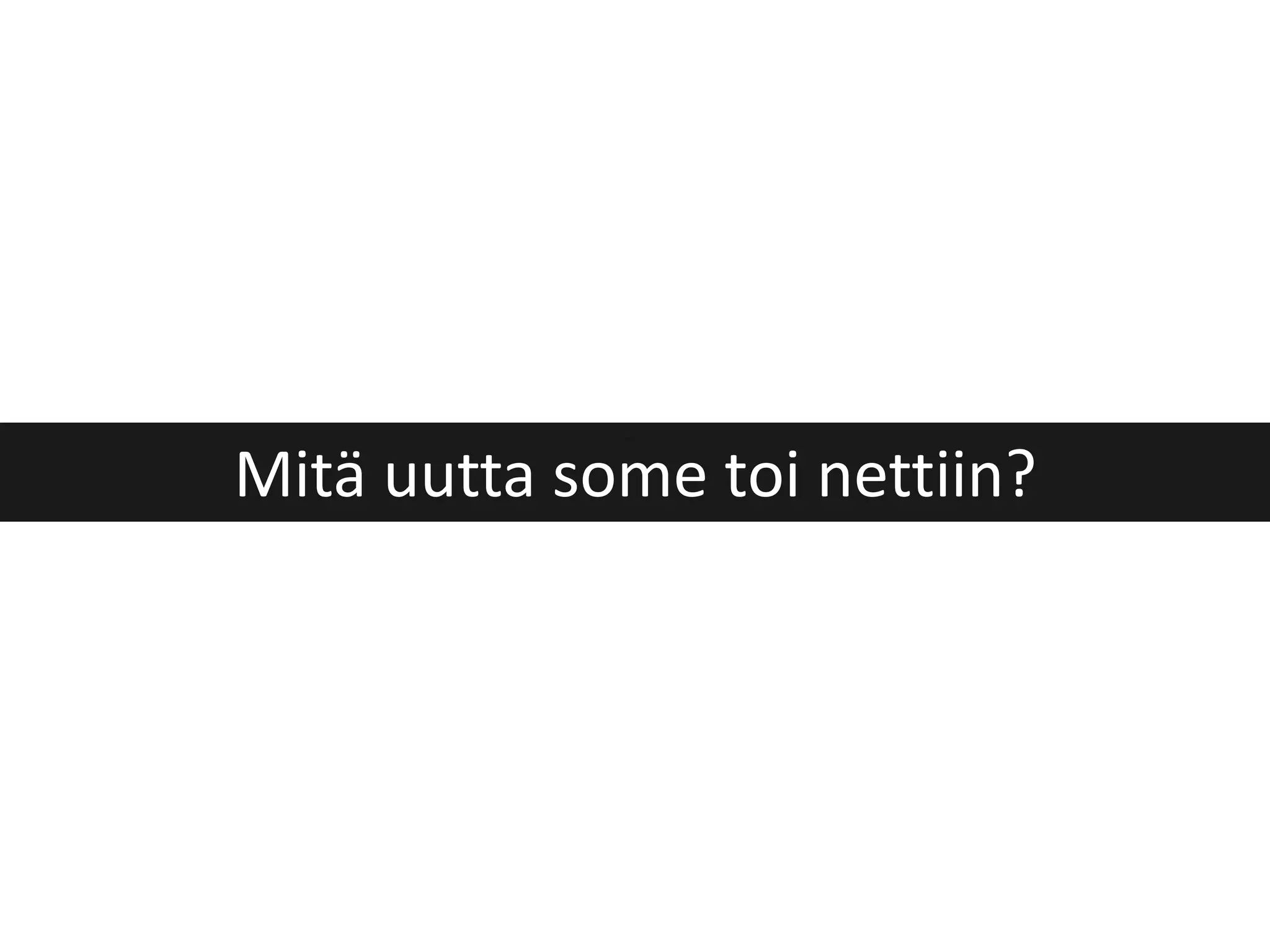 Mitä uutta some toi nettiin? 