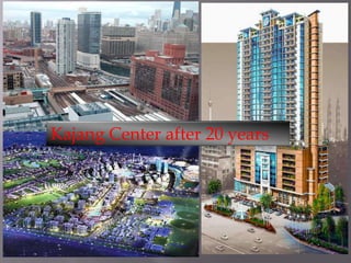 Kajang Center after 20 years
 