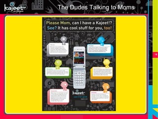The Dudes Talking to Moms




                            18
 