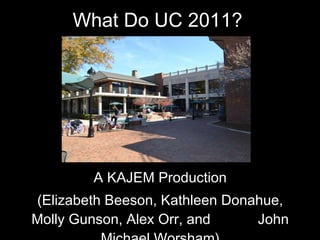What Do UC 2011? ,[object Object],[object Object]