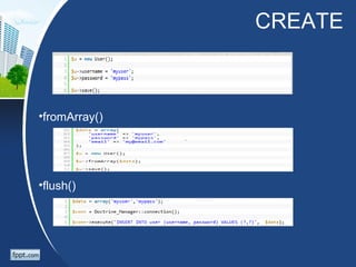 CREATE



•fromArray()




•flush()
 