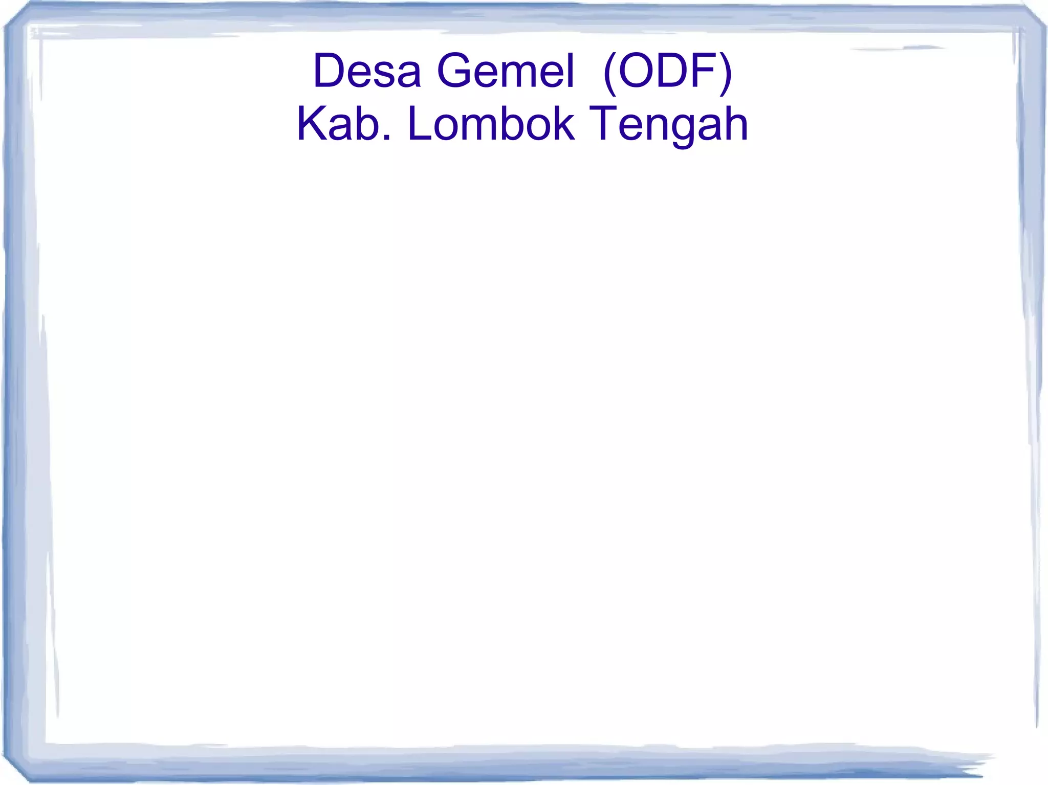 Desa Gemel (ODF)
Kab. Lombok Tengah

 