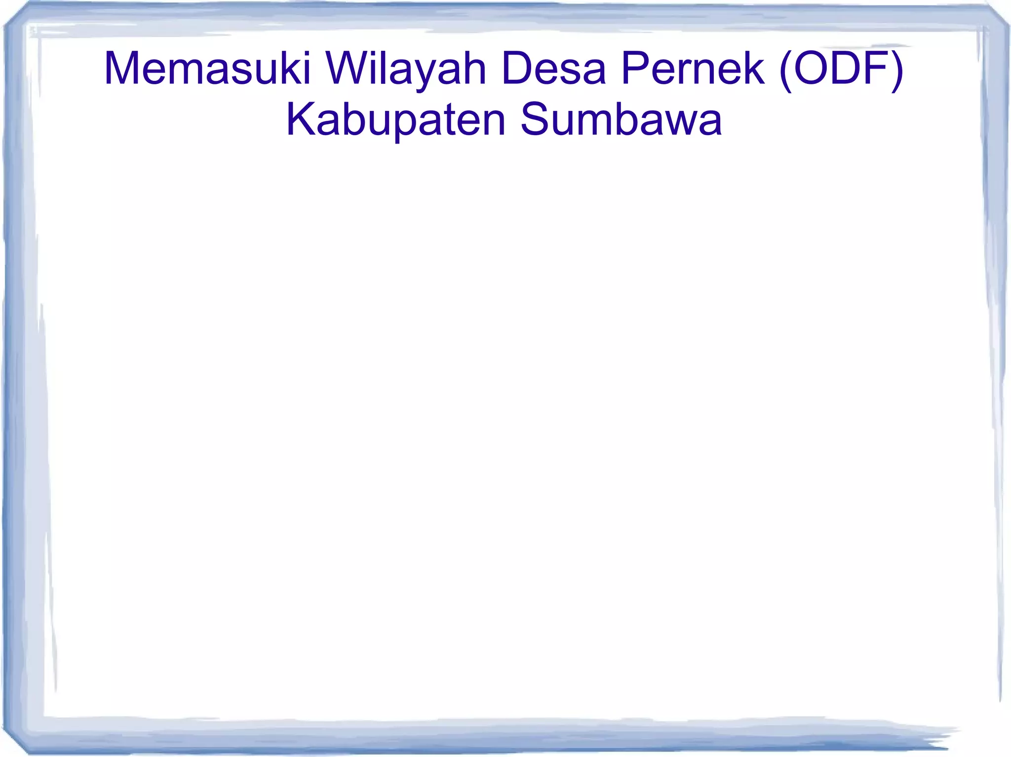 Memasuki Wilayah Desa Pernek (ODF)
Kabupaten Sumbawa

 