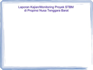 Laporan Kajian/Monitoring Proyek STBM
di Propinsi Nusa Tenggara Barat

 