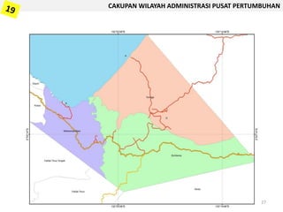 CAKUPAN WILAYAH ADMINISTRASI PUSAT PERTUMBUHAN
27
 