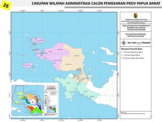CAKUPAN WILAYAH ADMINISTRASI CALON PEMEKARAN PROV PAPUA BARAT
35
 