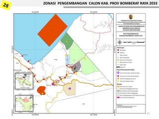 ZONASI PENGEMBANGAN CALON KAB. PROV BOMBERAY RAYA 2033
37
 