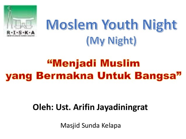Menjadi Muslim Yang Bermakna Untuk Bangsa oleh  Ust Arifin 