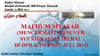 Hadith Institute “Ibnu Hajar” Bandung
Kajian Khusus
Masjid al-Amanah, RM Ponyo, Cinunuk
Jumat, 30 Mei 2014
 