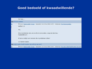 Goed bedoeld of kwaadwillende? 