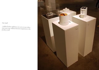 Hot Stuff!

-cordless kitchen appliances you run
                                       on your induc-
tions stove top, without electrical com
                                        ponents in the
products itself.
 