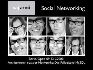 Social Networking




               Berlin Open ‘09 23.6.2009:
Architekturen sozialer Netwzerke: Das Fallbeispiel MySQL
 