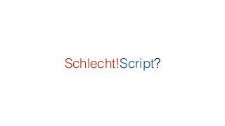 Schlecht!Script?
 