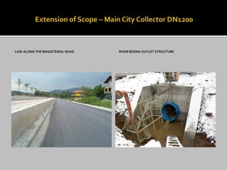 LAID ALONG THE MAGISTERIAL ROAD RIVER BOSNA OUTLET STRUCTURE
 