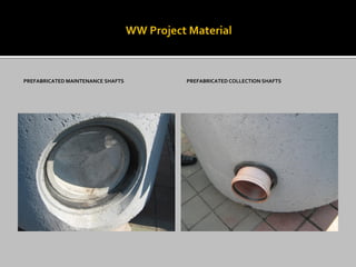 PREFABRICATED MAINTENANCE SHAFTS PREFABRICATED COLLECTION SHAFTS
 