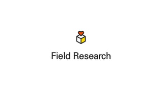 Field Research
 