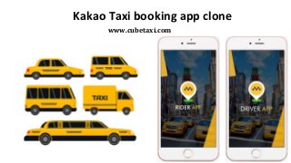 Kakao Taxi booking app clone
www.cubetaxi.com
 