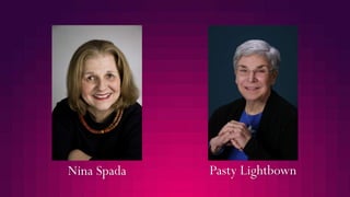 Pasty Lightbown
Nina Spada
 