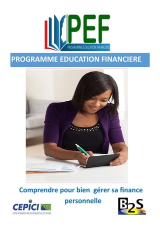 PROGRAMME EDUCATION FINANCIERE
Comprendre pour bien gérer sa finance
personnelle
 