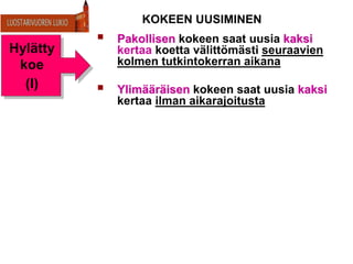 KOKEEN UUSIMINEN
 Pakollisen kokeen saat uusia kaksi
kertaa koetta välittömästi seuraavien
kolmen tutkintokerran aikana
 Ylimääräisen kokeen saat uusia kaksi
kertaa ilman aikarajoitusta
Hylätty
koe
(I)
 