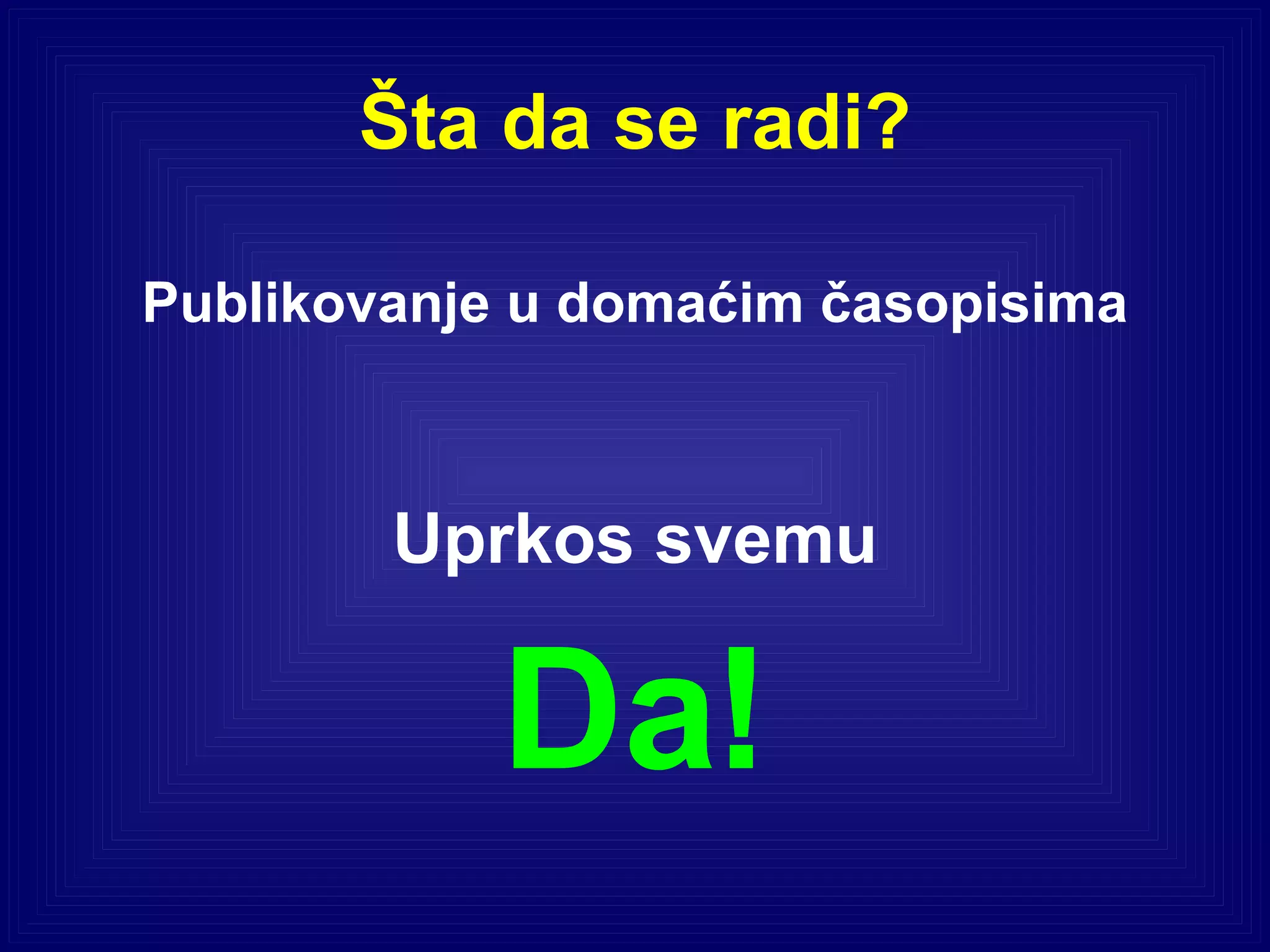 Šta da se radi? Publikovanje u domaćim časopisima Uprkos svemu Da! 
