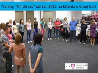 Trening “Timski rad” održan 2012 za klijenta u Srbiji
 