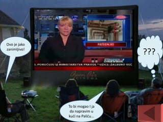 ???
To bi mogao I ja
da napravim u
kući na Paliću...
Ovo je jako
zanimljivo!
 