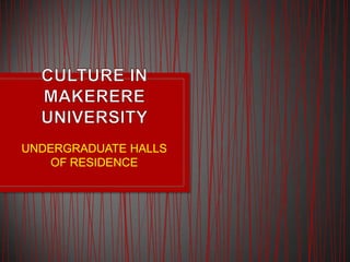 UNDERGRADUATE HALLS
OF RESIDENCE
 