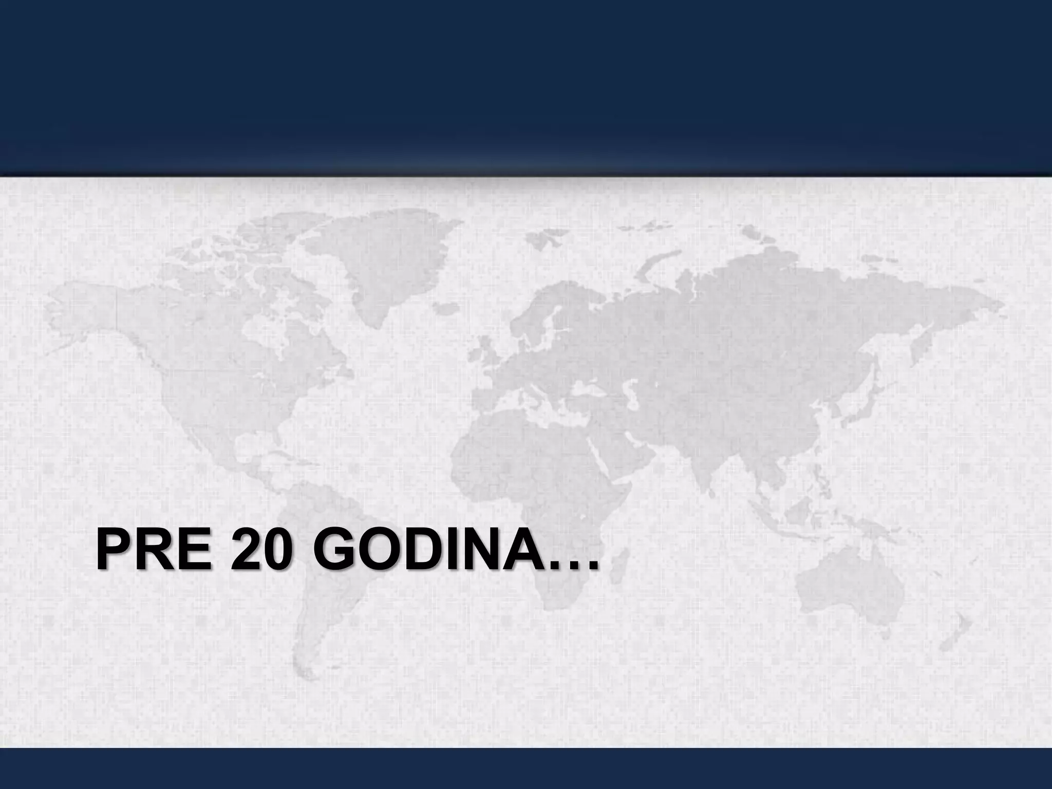 PRE 20 GODINA…
 