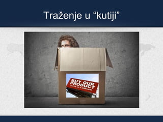 Traženje u “kutiji”
 