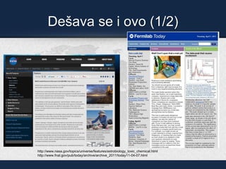 Dešava se i ovo (1/2)
http://www.nasa.gov/topics/universe/features/astrobiology_toxic_chemical.html
http://www.fnal.gov/pub/today/archive/archive_2011/today11-04-07.html
 