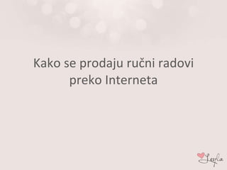 Kako se prodaju ru čni radovi preko Interneta 